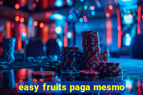 easy fruits paga mesmo